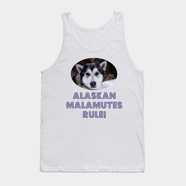 Alaskan Malamutes Rule! Tank Top by Naves